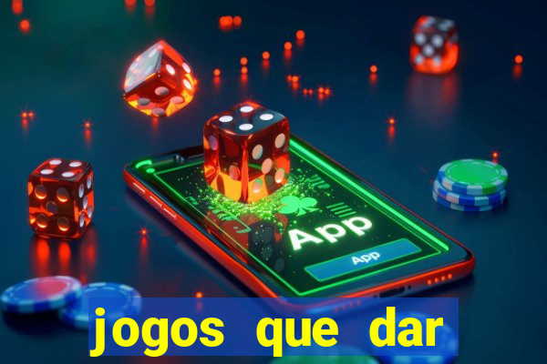 jogos que dar dinheiro de verdade